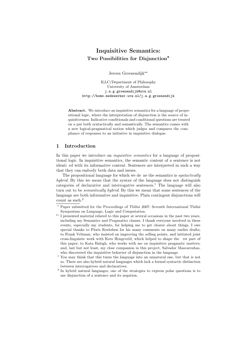 Inquisitive Semantics: Two Possibilities for Disjunction!