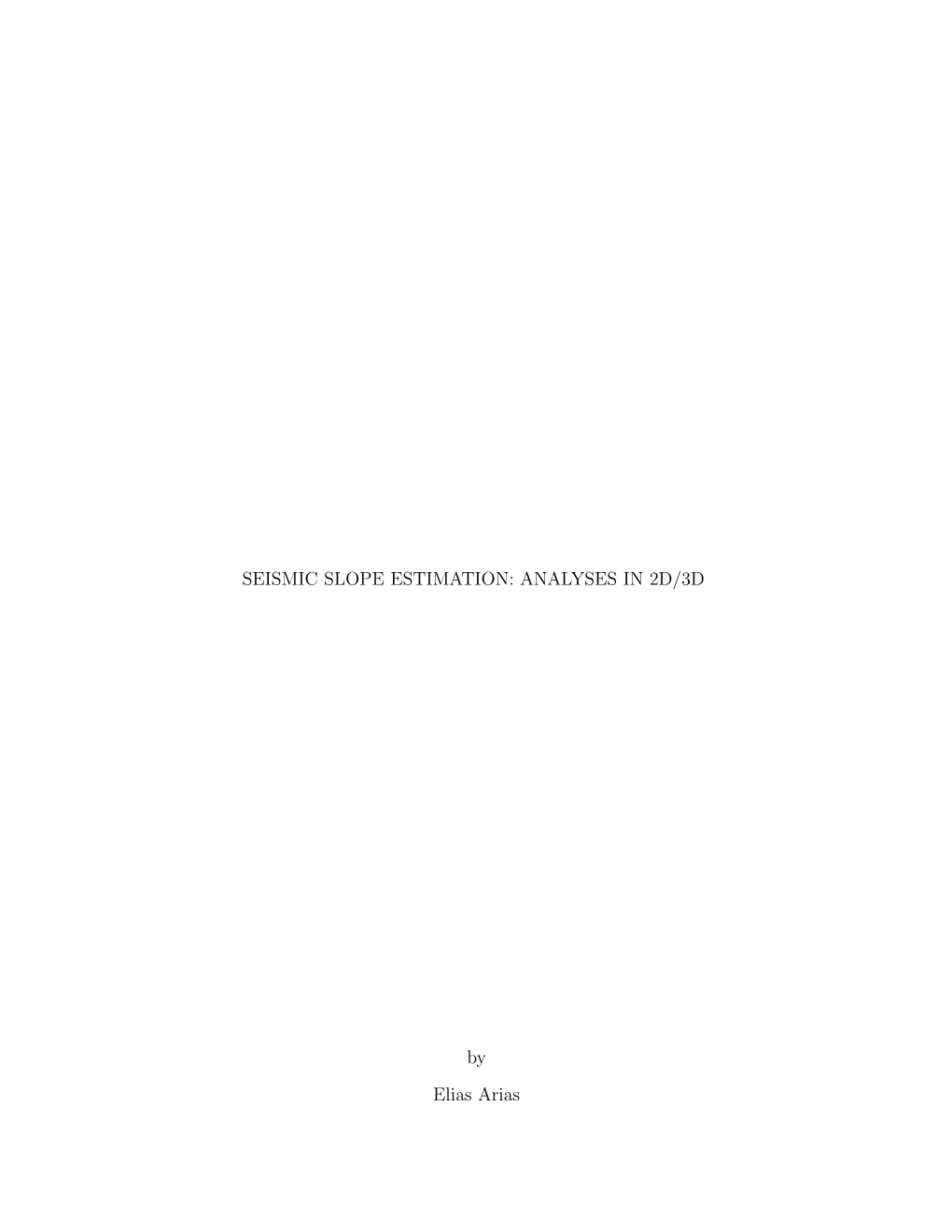 Seismic Slope Estimation: Analyses in 2D/3D