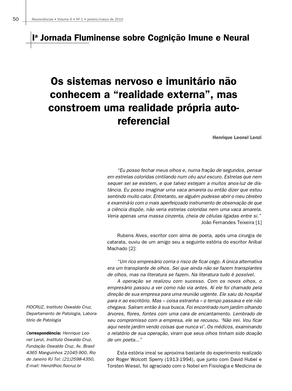 Os Sistemas Nervoso E Imunitário Não Conhecem a “Realidade Externa”, Mas Constroem Uma Realidade Própria Auto- Referencial