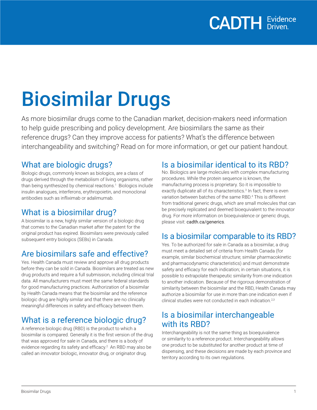 Biosimilar Drugs As More Biosimilar Drugs Come to the Canadian Market, Decision-Makers Need Information to Help Guide Prescribing and Policy Development