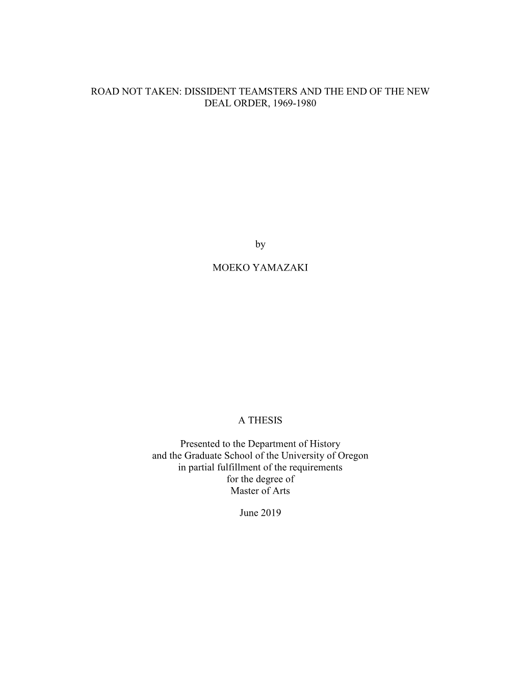 DISSIDENT TEAMSTERS and the END of the NEW DEAL ORDER, 1969-1980 by MOEKO YAMAZAKI a THESIS Presented to The