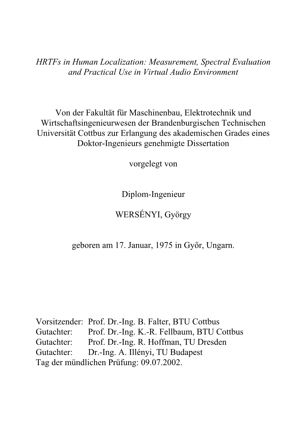 Hrtfs in Human Localization: Measurement, Spectral Evaluation and Practical Use in Virtual Audio Environment