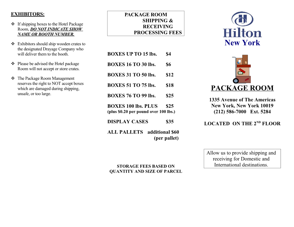 V If Shipping Boxes to the Hotel Package Room, DO NOT INDICATE SHOW NAME OR BOOTH NUMBER