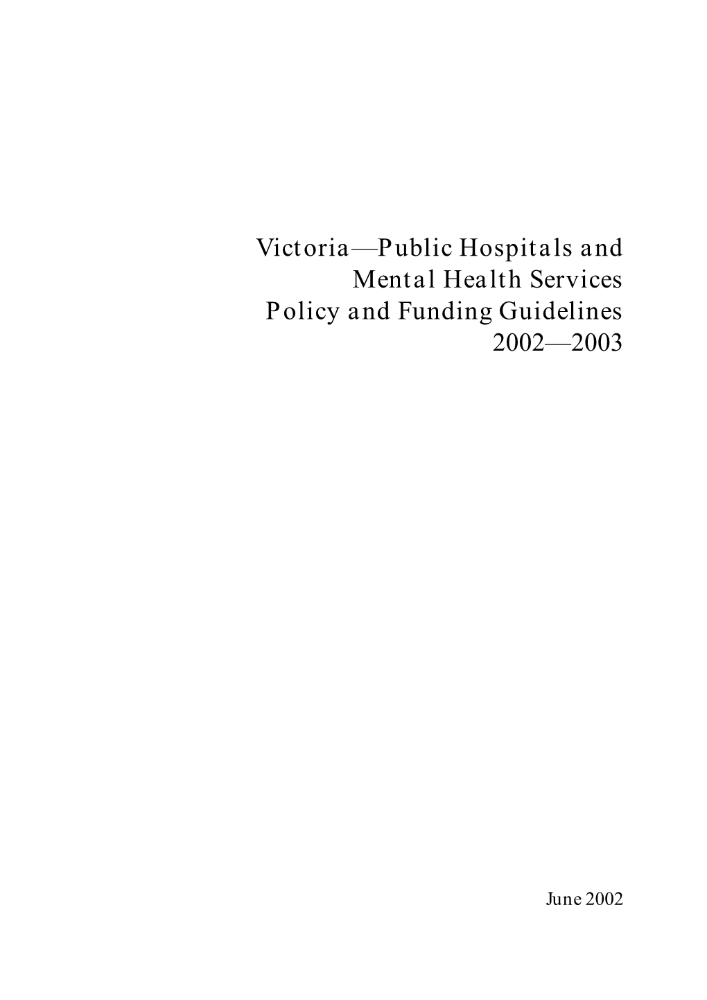 Victoria—Public Hospitals and Mental Health Services Policy and Funding Guidelines 2002—2003