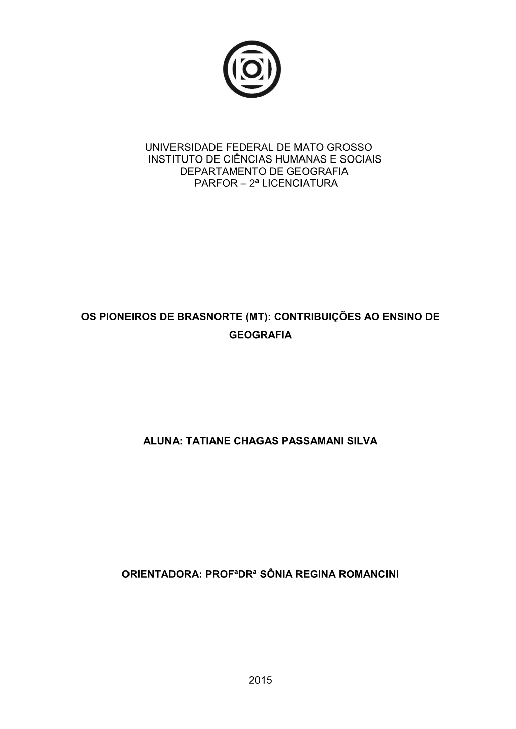 Universidade Federal De Mato Grosso Instituto De Ciências Humanas E Sociais Departamento De Geografia Parfor – 2ª Licenciatura