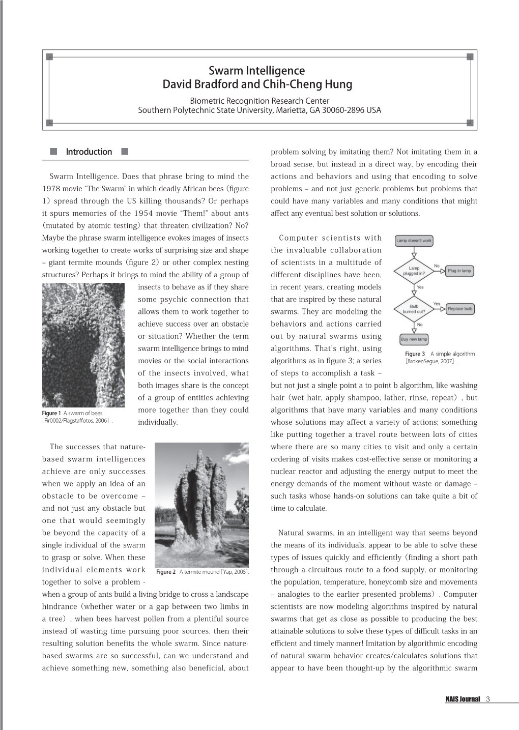 Swarm Intelligence 発刊に際して David Bradford and Chih-Cheng Hung Biometric Recognition Research Center Southern Polytechnic State University, Marietta, GA 30060-2896 USA