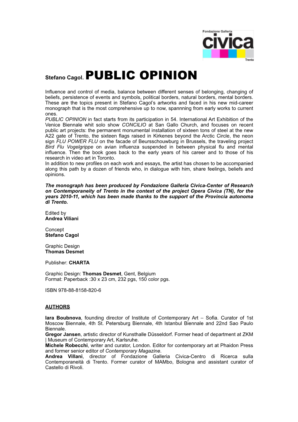 Stefano Cagol. PUBLIC OPINION