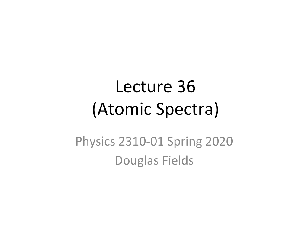 Lecture 36 (Atomic Spectra)