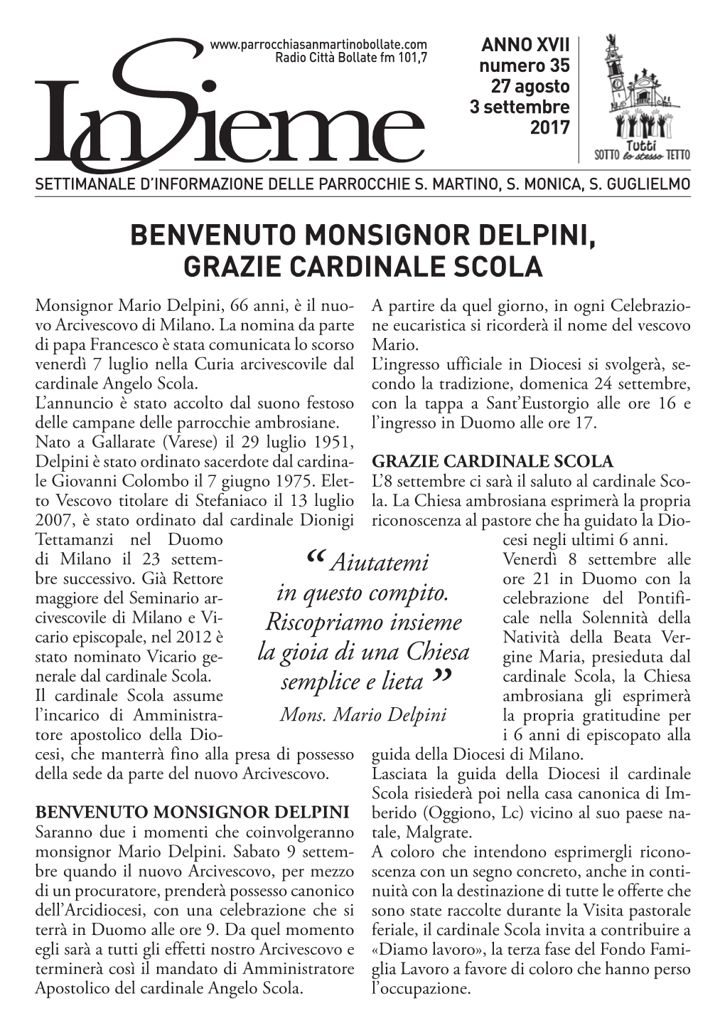 Benvenuto Monsignor Delpini, Grazie Cardinale Scola Monsignor Mario Delpini, 66 Anni, È Il Nuo- a Partire Da Quel Giorno, in Ogni Celebrazio- Vo Arcivescovo Di Milano