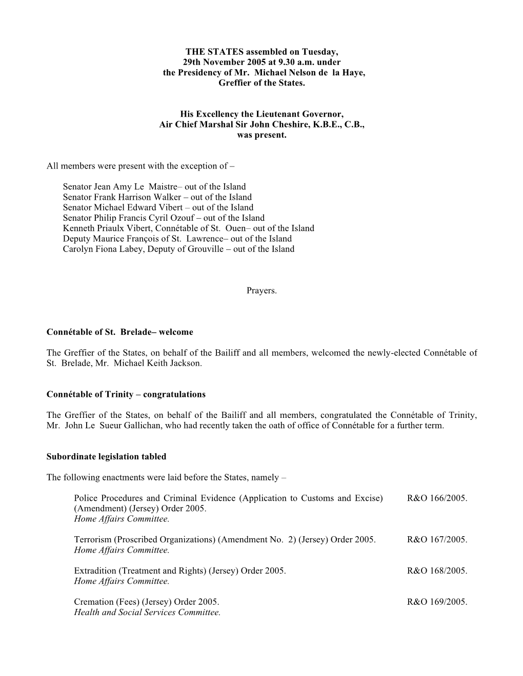 THE STATES Assembled on Tuesday, 29Th November 2005 at 9.30 A.M. Under the Presidency of Mr