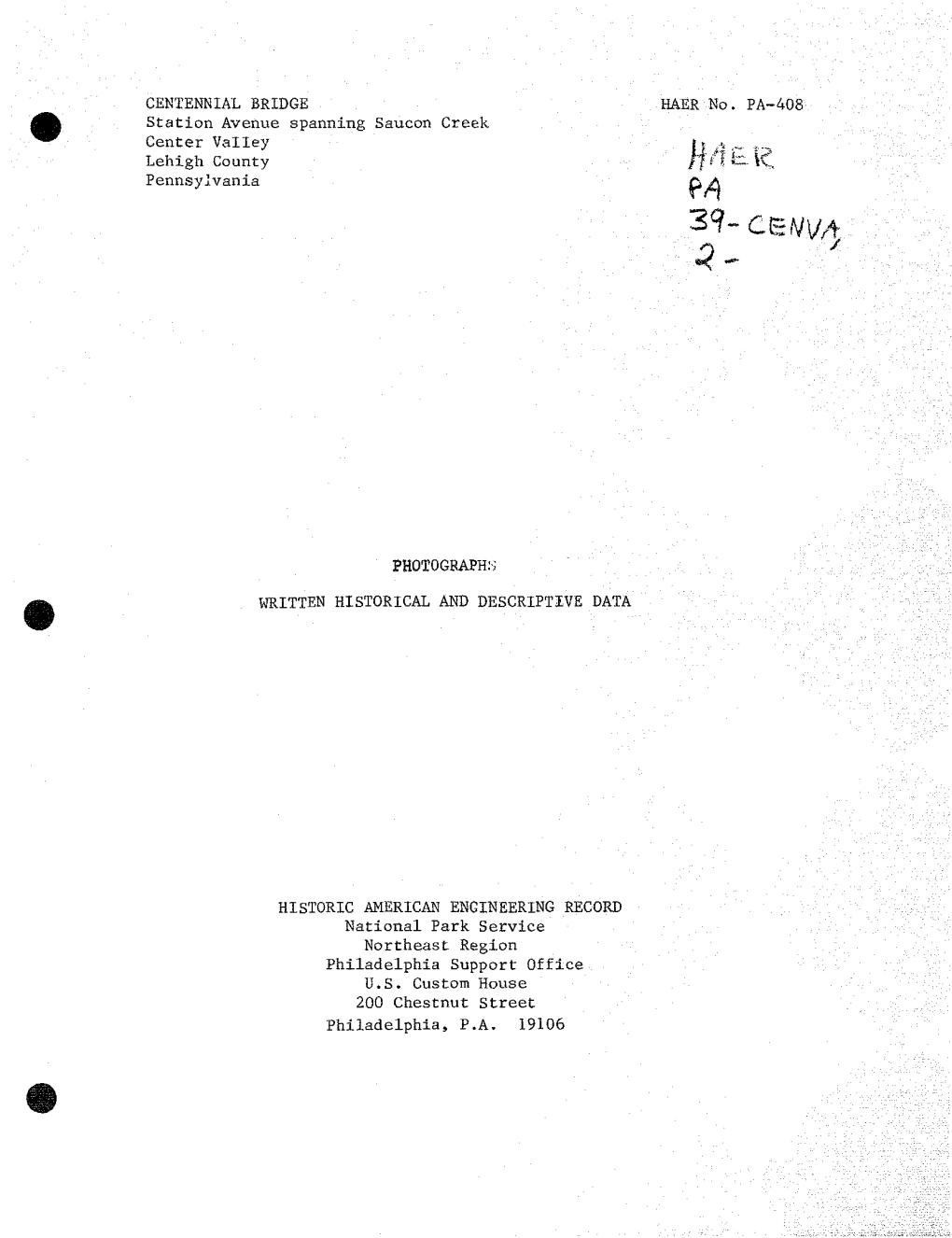CENTENNIAL BRIDGE HAER No. PA-408 Station Avenue Spanning Saucon Creek Center Valley H * ^ ^ Lehigh County /"P 1 Fc-1C, Pennsylvania