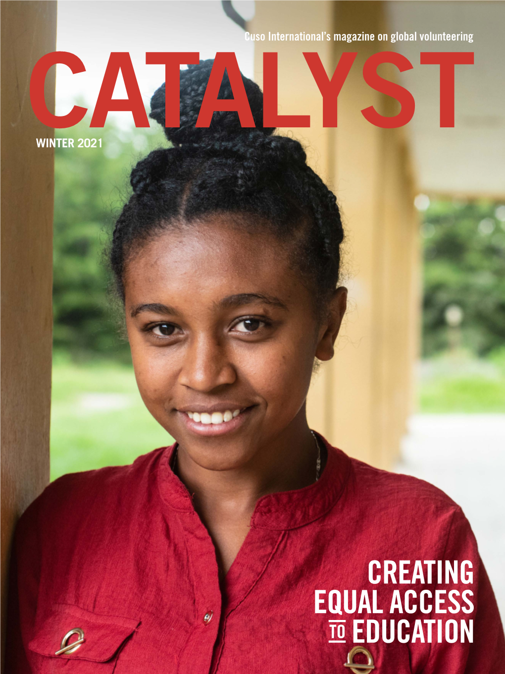 CREATING EQUAL ACCESS to EDUCATION Catalyst Is Published by Cuso International