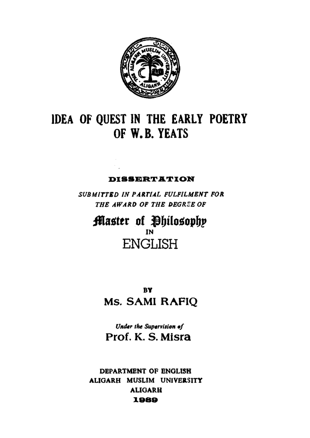IDEA of QUEST in the EARLY POETRY of W. B. YEATS Mnittt of $^Tlo^Opiip ENGLISH