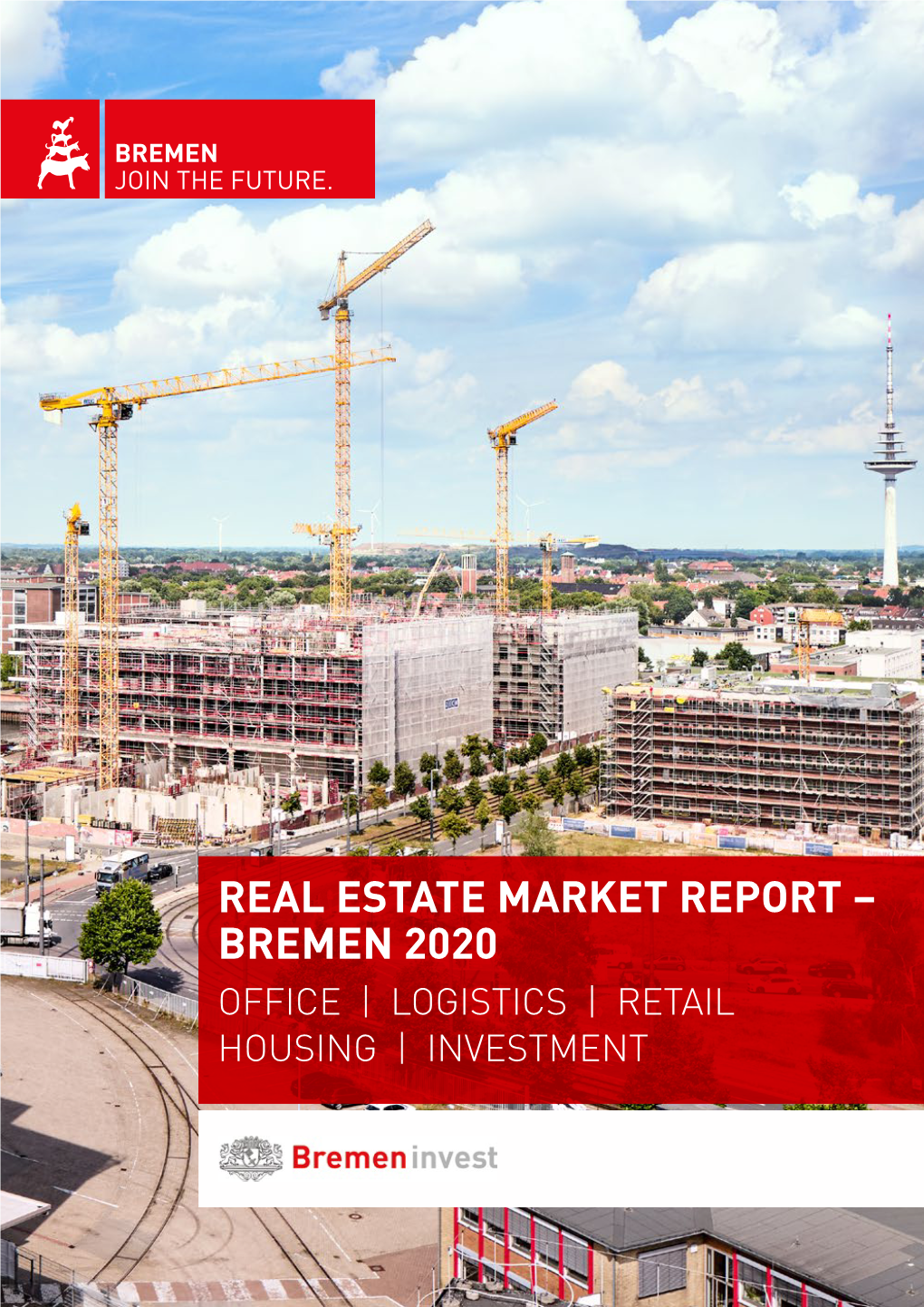 REAL ESTATE MARKET REPORT – BREMEN 2020 OFFICE | LOGISTICS | RETAIL HOUSING | INVESTMENT Real Estate Market Report – Bremen 2020 2