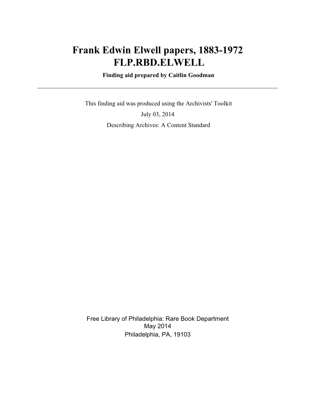 Frank Edwin Elwell Papers, 1883-1972 FLP.RBD.ELWELL Finding Aid Prepared by Caitlin Goodman