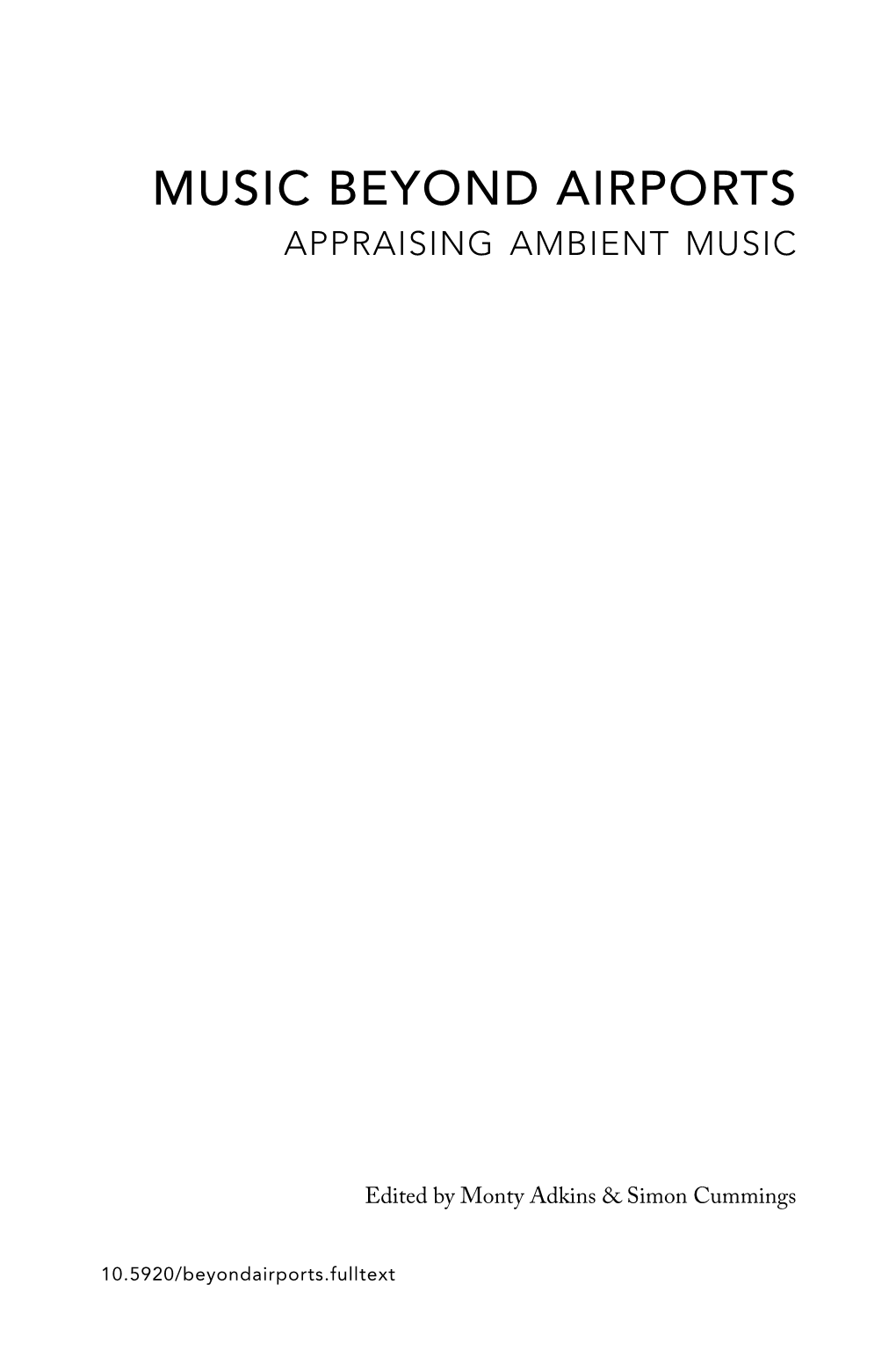 MUSIC BEYOND AIRPORTS Appraising Ambient Music