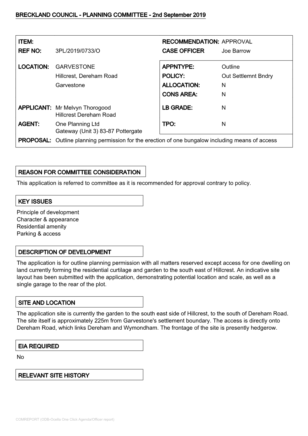 GARVESTONE APPNTYPE: Outline Hillcrest, Dereham Road POLICY: out Settlemnt Bndry Garvestone ALLOCATION: N CONS AREA: N