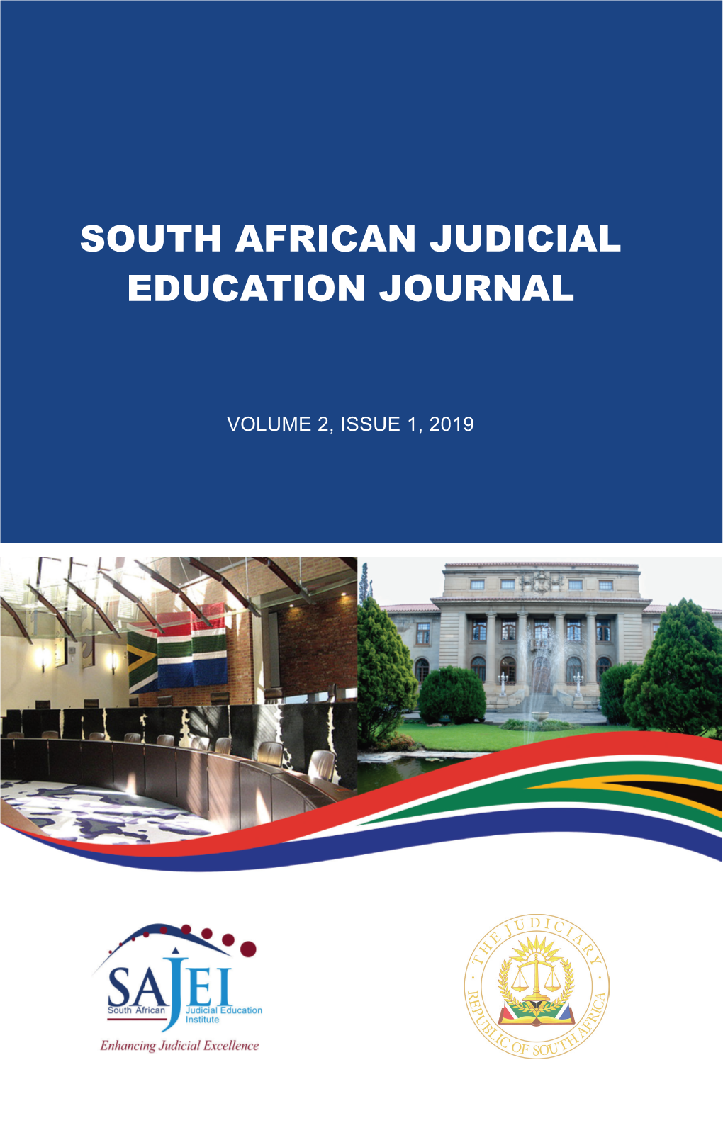 SAJEJ Vol 2 Issue 1 Book.Indb 1 2019/12/04 12:28 PM This Journal Is Published Under the Auspices of the South African Judicial Education Institute