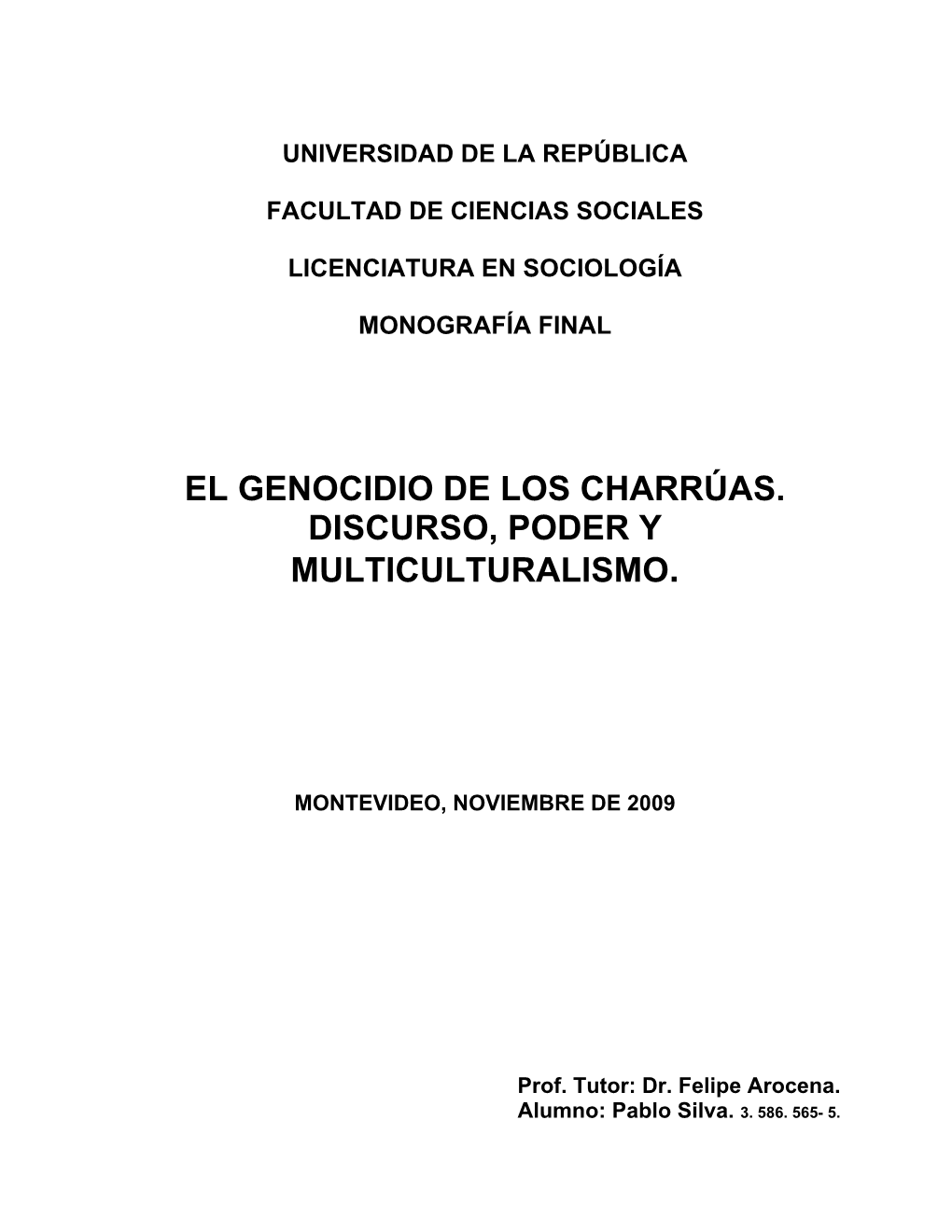 El Genocidio De Los Charrúas. Discurso, Poder Y Multiculturalismo