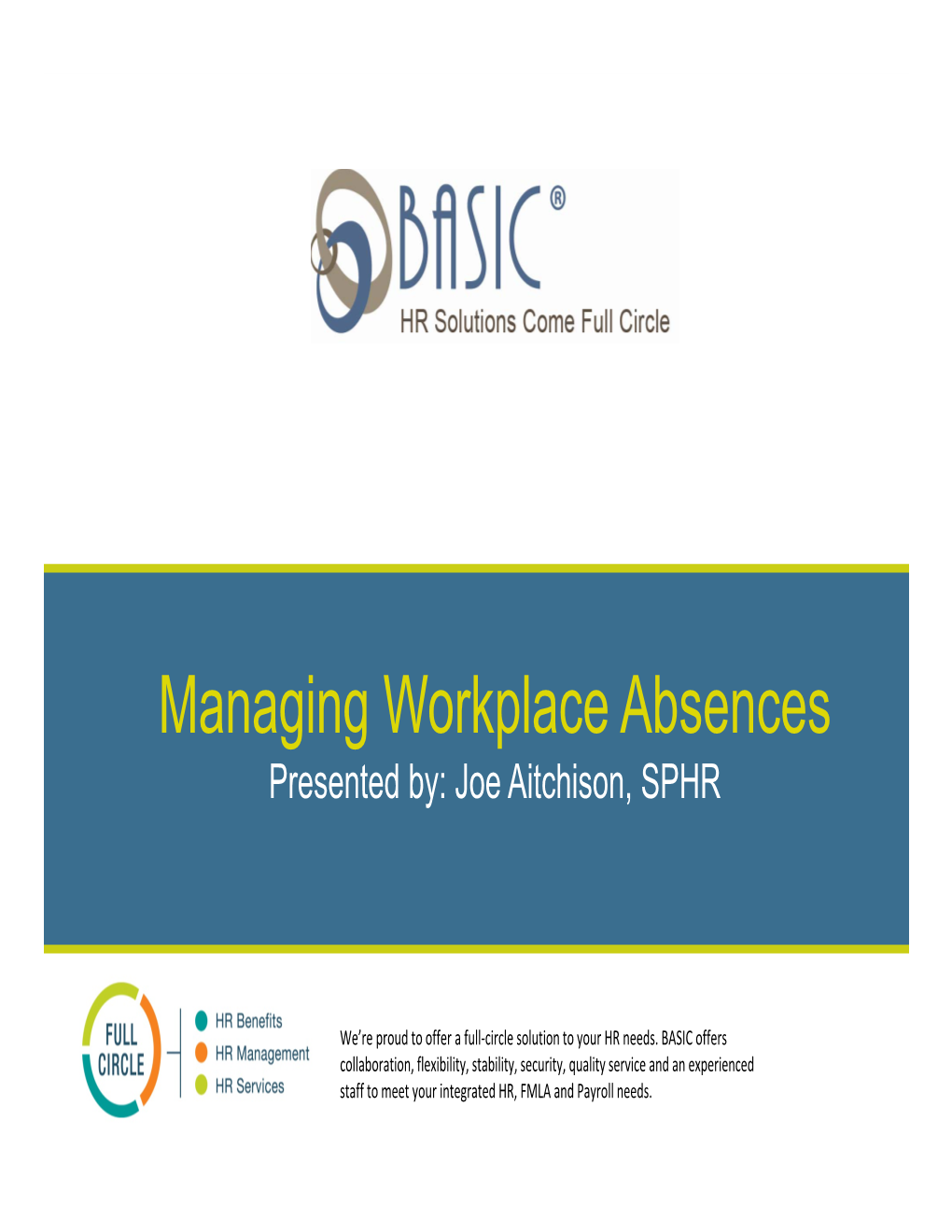 Managing Workplace Absences Presented By: Joe Aitchison, SPHR