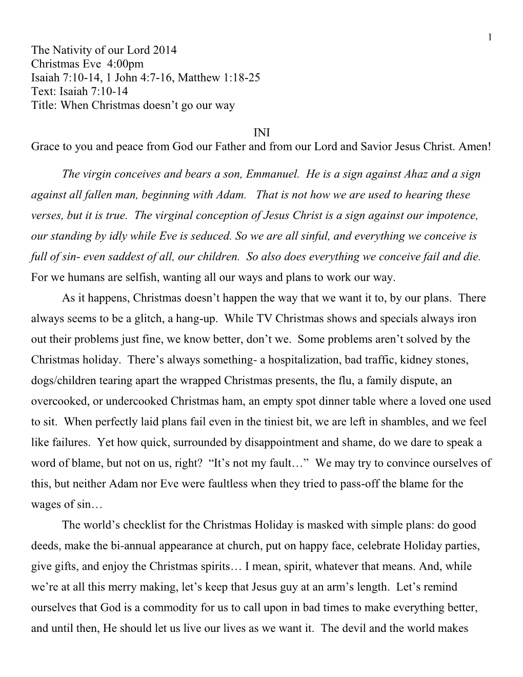 The Nativity of Our Lord 2014 Christmas Eve 4:00Pm Isaiah 7:10-14, 1 John 4:7-16, Matthew 1:18-25 Text: Isaiah 7:10-14 Title: When Christmas Doesn’T Go Our Way