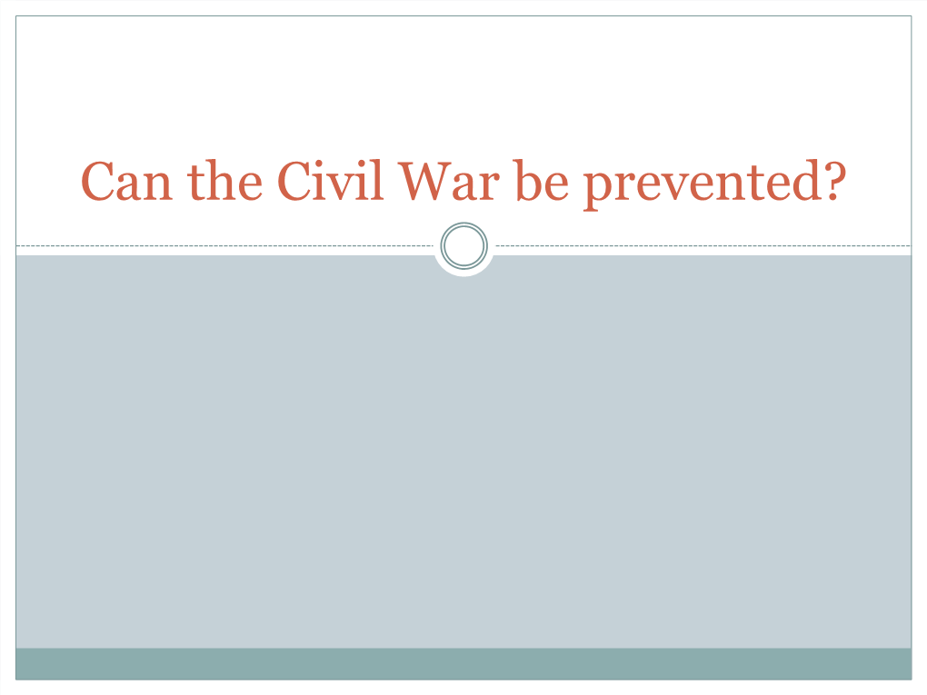 Can the Civil War Be Prevented? Abraham Lincoln Abraham Lincoln – Background