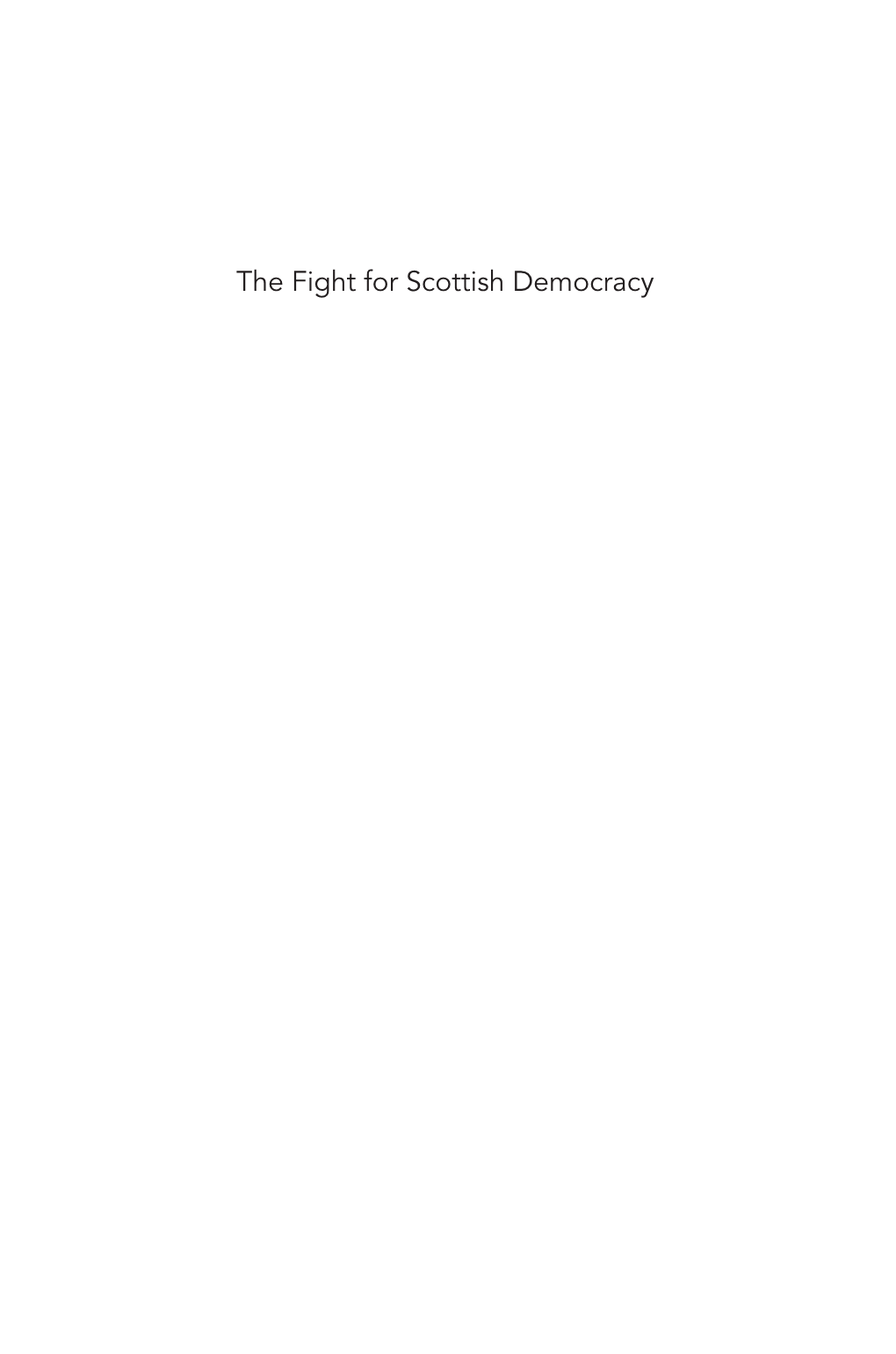 The Fight for Scottish Democracy the Fight for Scottish Democracy Rebellion and Reform in 1820