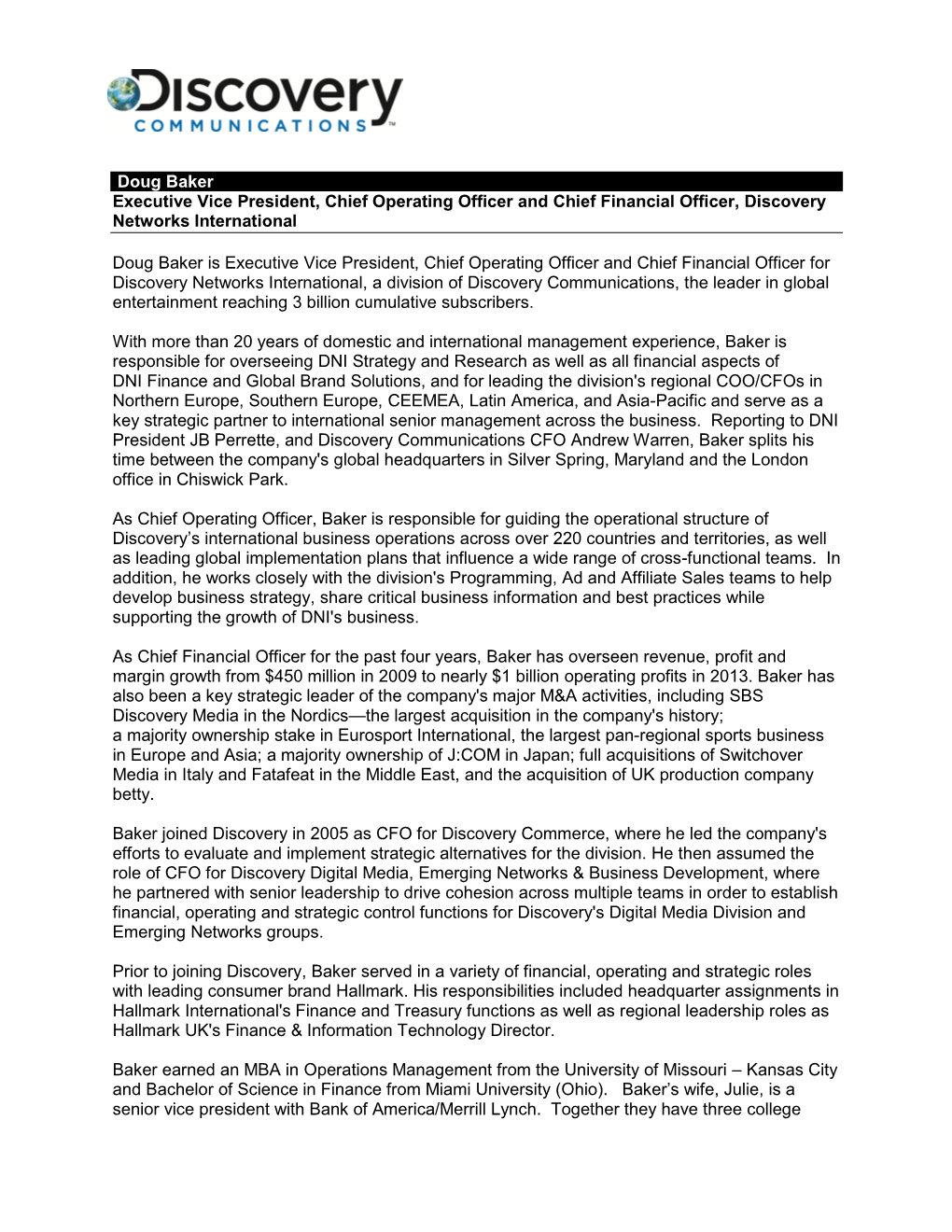 Doug Baker Executive Vice President, Chief Operating Officer and Chief Financial Officer, Discovery Networks International