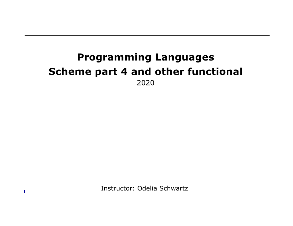 Programming Languages Scheme Part 4 and Other Functional 2020