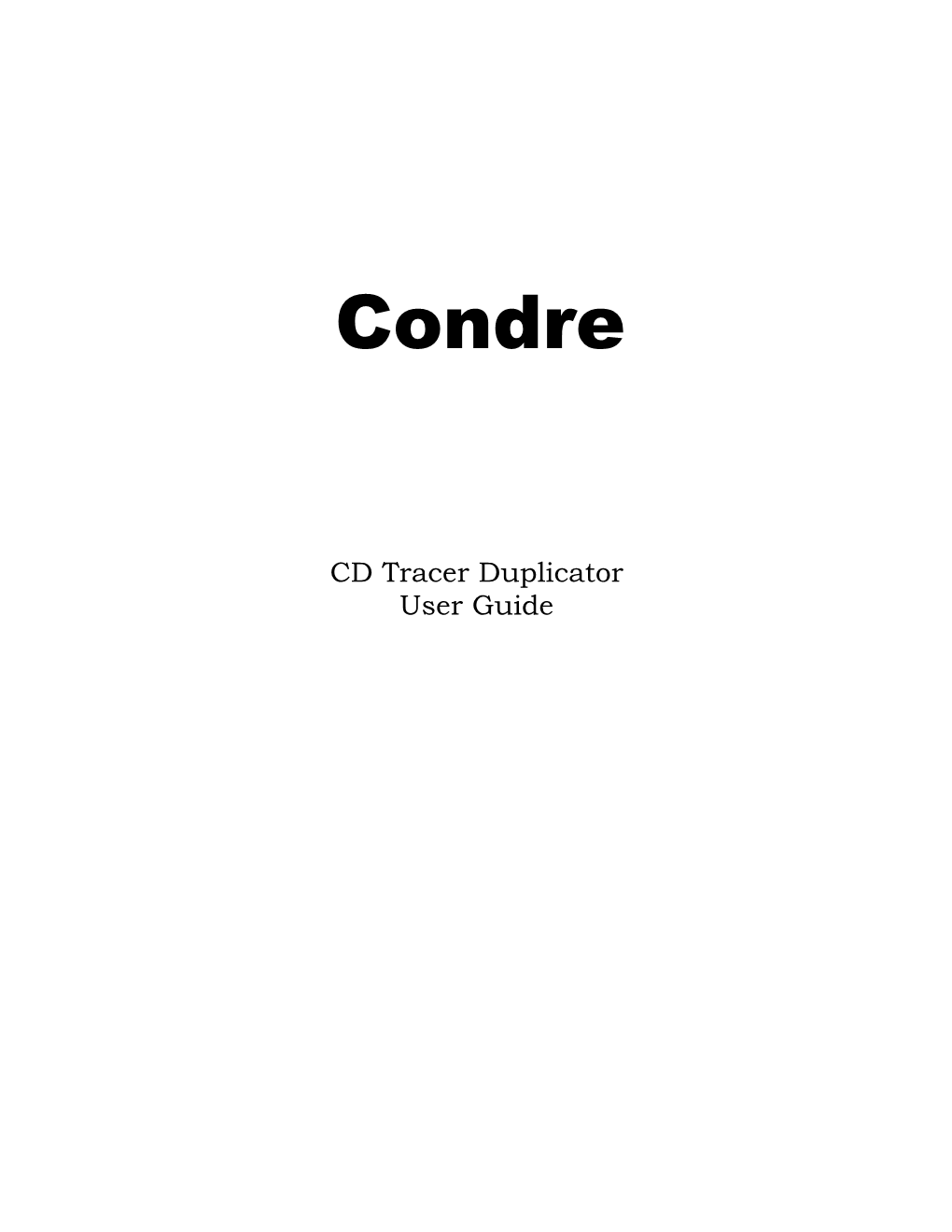 CD Tracer Duplicator User Guide Copyright 2003, Condre Inc