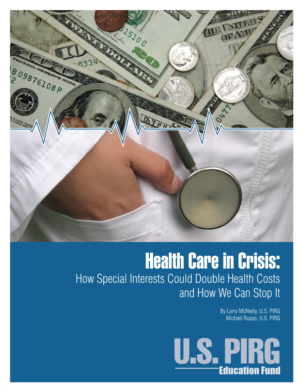 Health Care in Crisis: How Special Interests Could Double Health Costs and How We Can Stop It