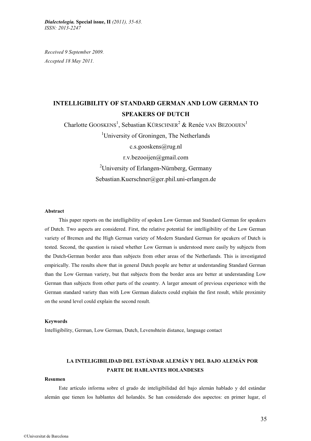 35 INTELLIGIBILITY of STANDARD GERMAN and LOW GERMAN to SPEAKERS of DUTCH Charlotte GOOSKENS , Sebastian KÜRSCHNER & René