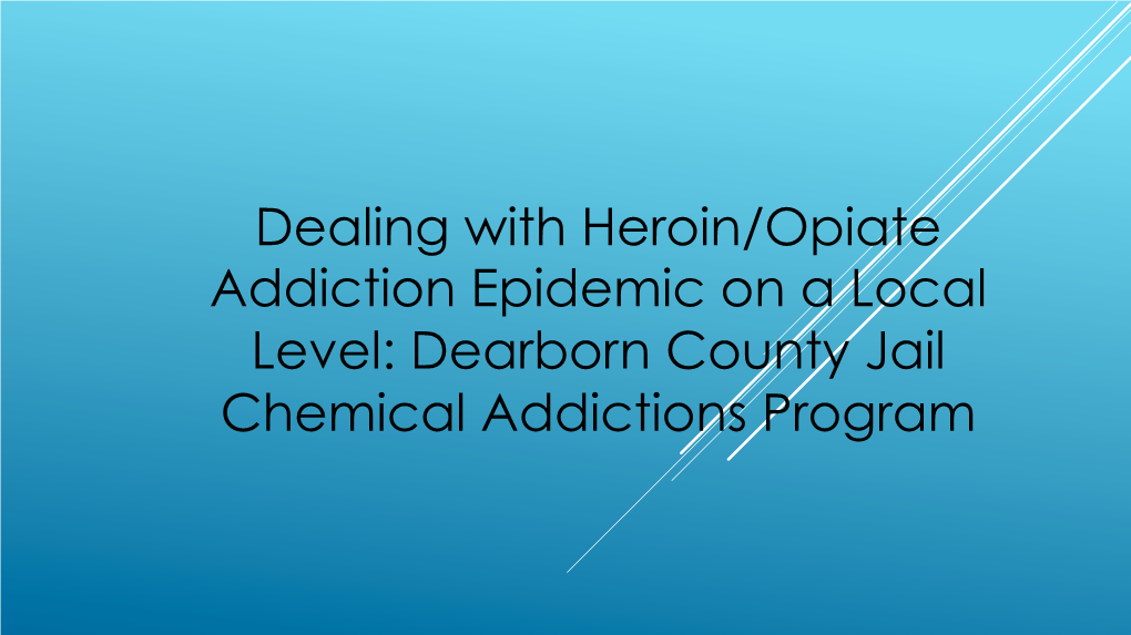 Dearborn County Jail Chemical Addictions Program Facts on the Opiates/Heroin Addiction