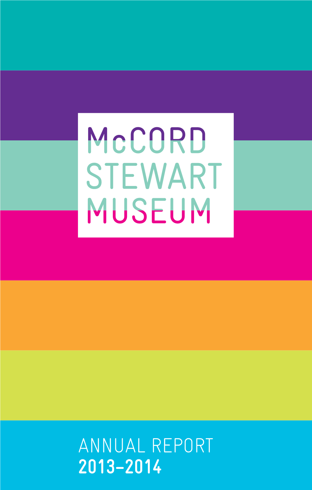 2013-2014 Annual Report, Mccord Stewart Museum