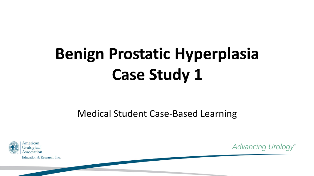 Benign Prostatic Hyperplasia Case Study 1