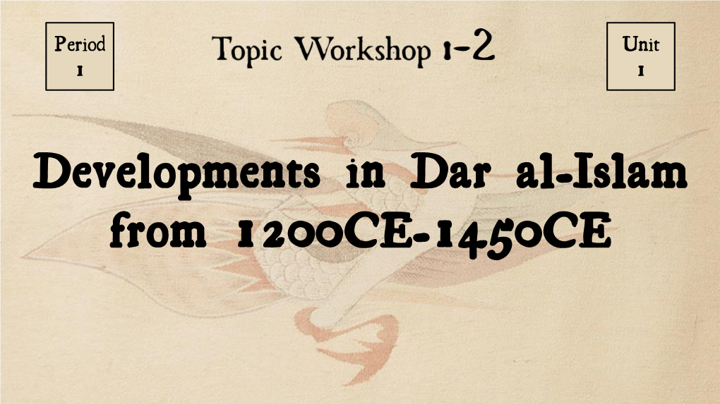 Developments in Dar Al-Islam from 1200CE-1450CE Dominant Skill: Developments & Processes Identify and Describe a Historical Concept, Development, Or Process