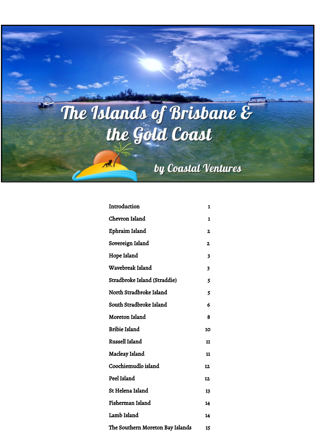 Introduction 1 Chevron Island 1 Ephraim Island 2 Sovereign Island