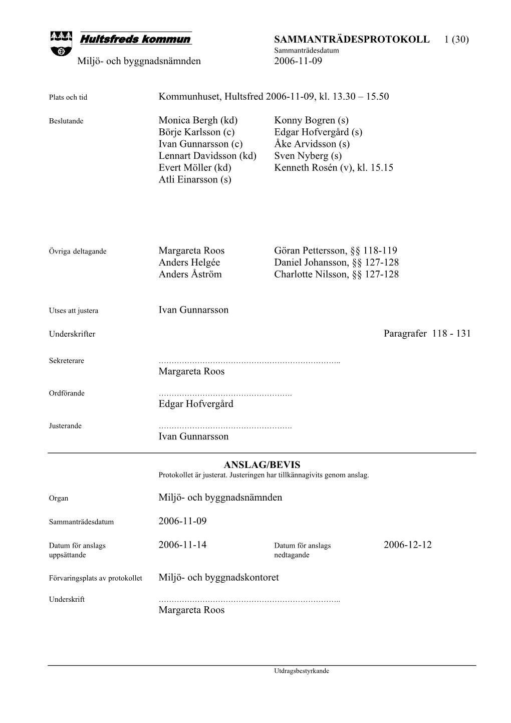 Hultsfreds Kommun SAMMANTRÄDESPROTOKOLL 1 (30) Sammanträdesdatum Miljö- Och Byggnadsnämnden 2006-11-09