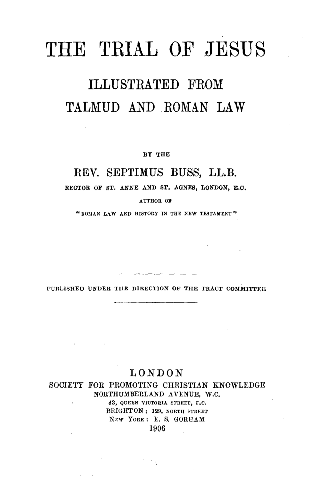 The Trial of Jesus Illustrated from Talmud and Roman Law