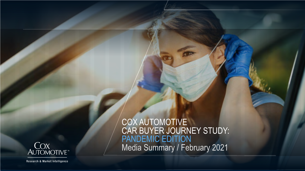 COX AUTOMOTIVE CAR BUYER JOURNEY STUDY: PANDEMIC EDITION Media Summary / February 2021