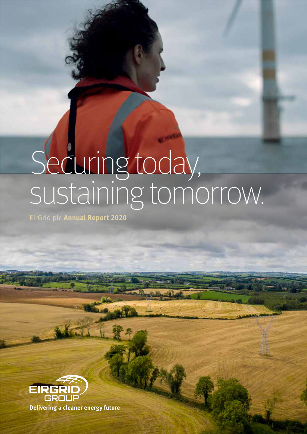 Securing Today, Sustaining Tomorrow. Eirgrid Plc Annual Report 2020