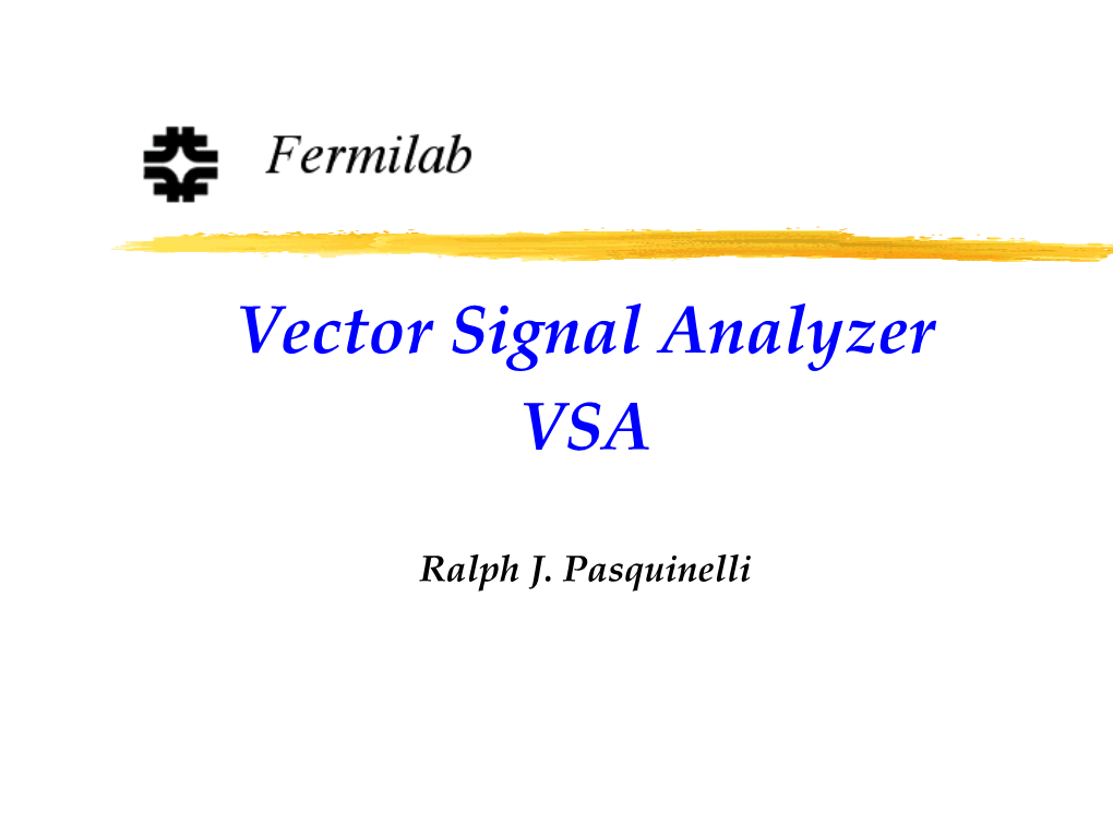 Vector Signal Analyzer! VSA! ! Ralph J