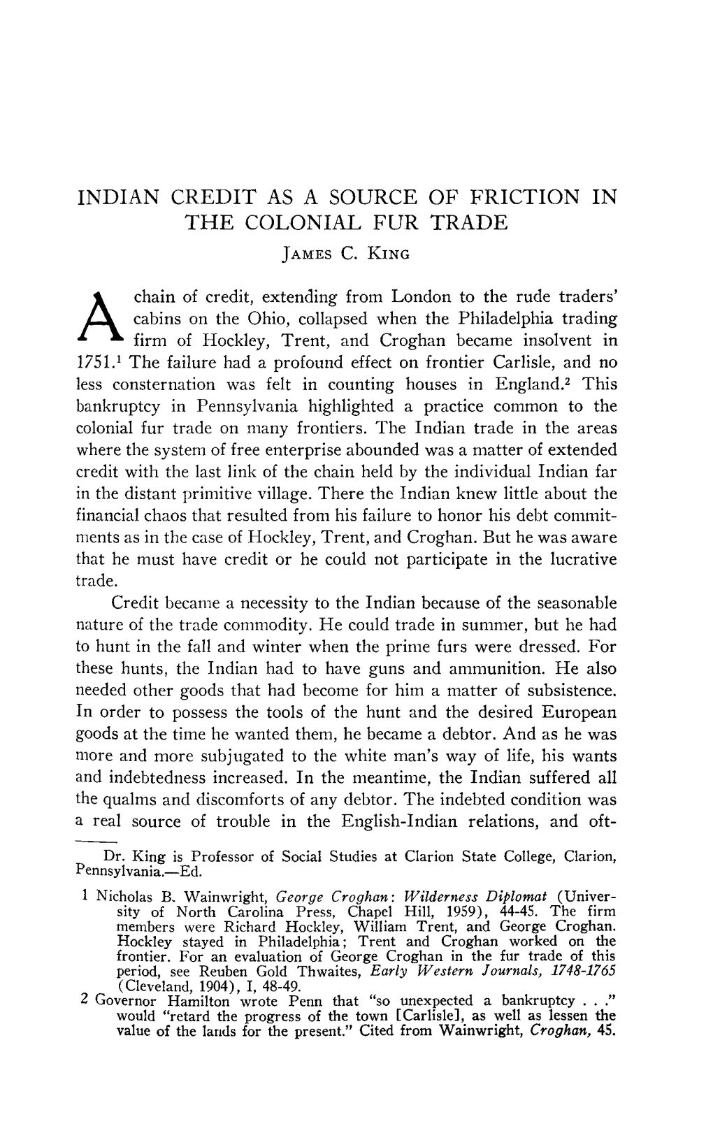 INDIAN CREDIT AS a SOURCE of FRICTION in the COLONIAL FUR TRADE James C. King