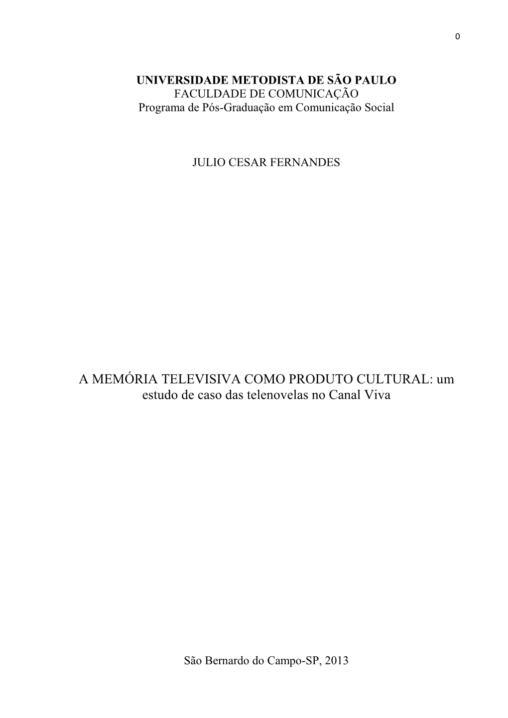 A MEMÓRIA TELEVISIVA COMO PRODUTO CULTURAL: Um Estudo De Caso Das Telenovelas No Canal Viva