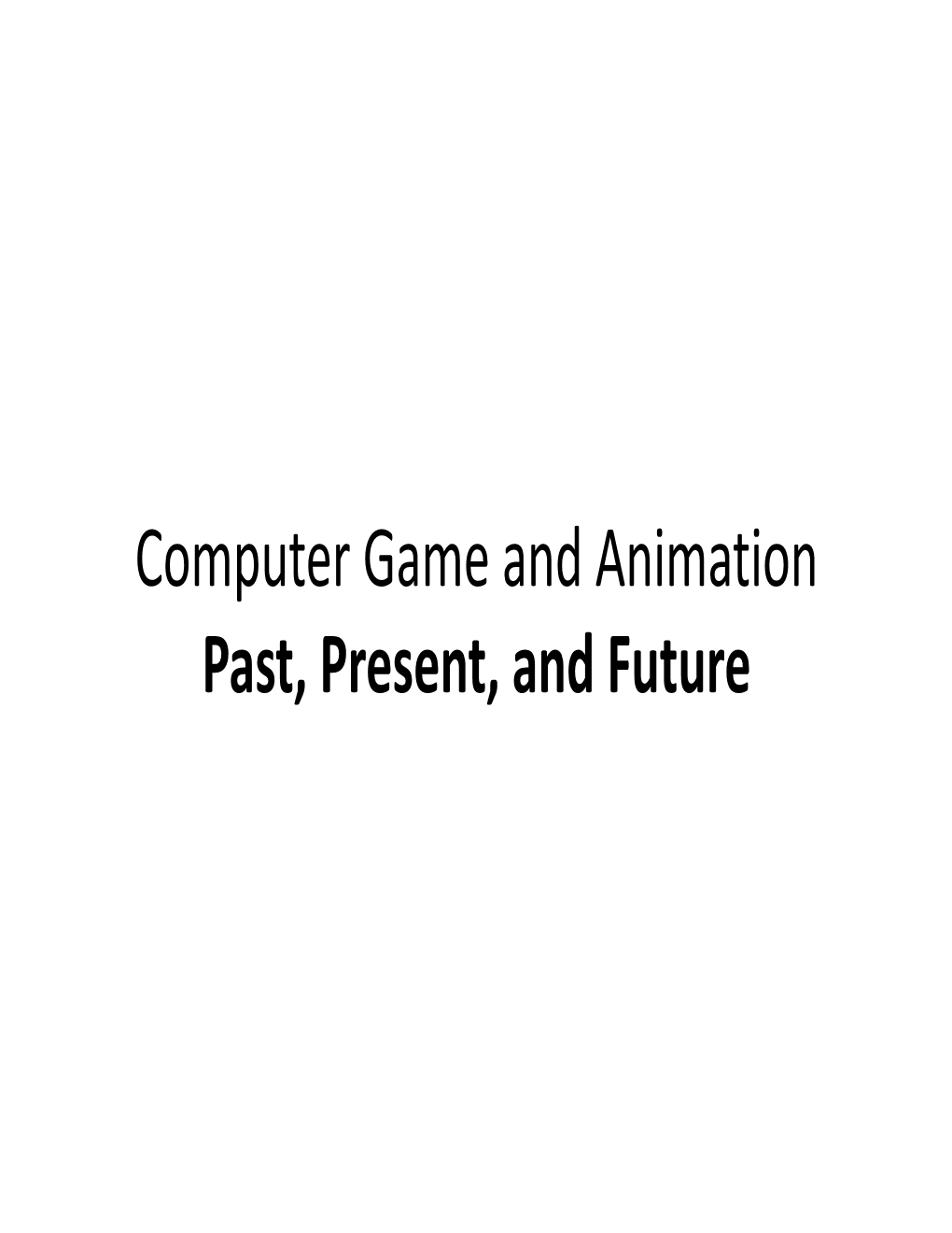 Computer Game and Animation Past, Present, and Future Computation‐Based