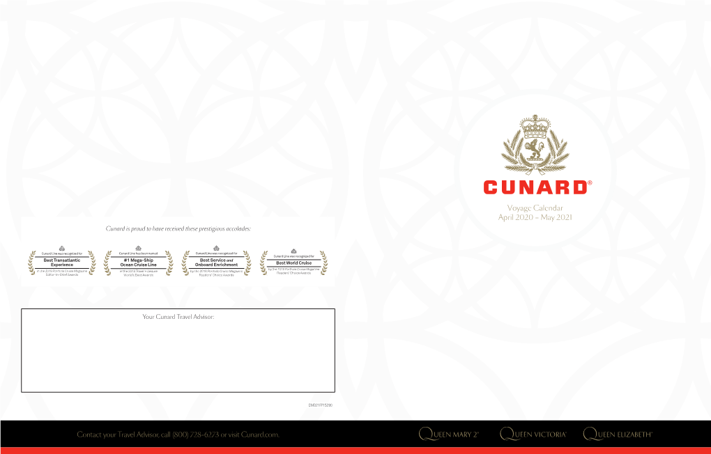 Voyage Calendar April 2020 – May 2021 Contact Your Travel Advisor, Call (800) 728-6273 Or Visit Cunard.Com