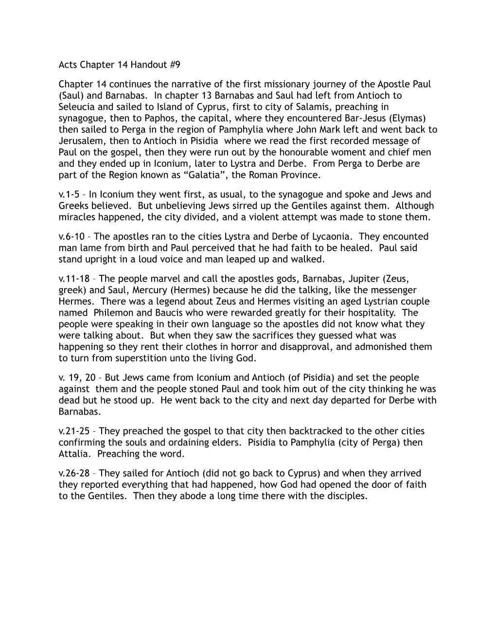 Acts Chapter 14 Handout #9 Chapter 14 Continues the Narrative of the First Missionary Journey of the Apostle Paul (Saul) and Barnabas