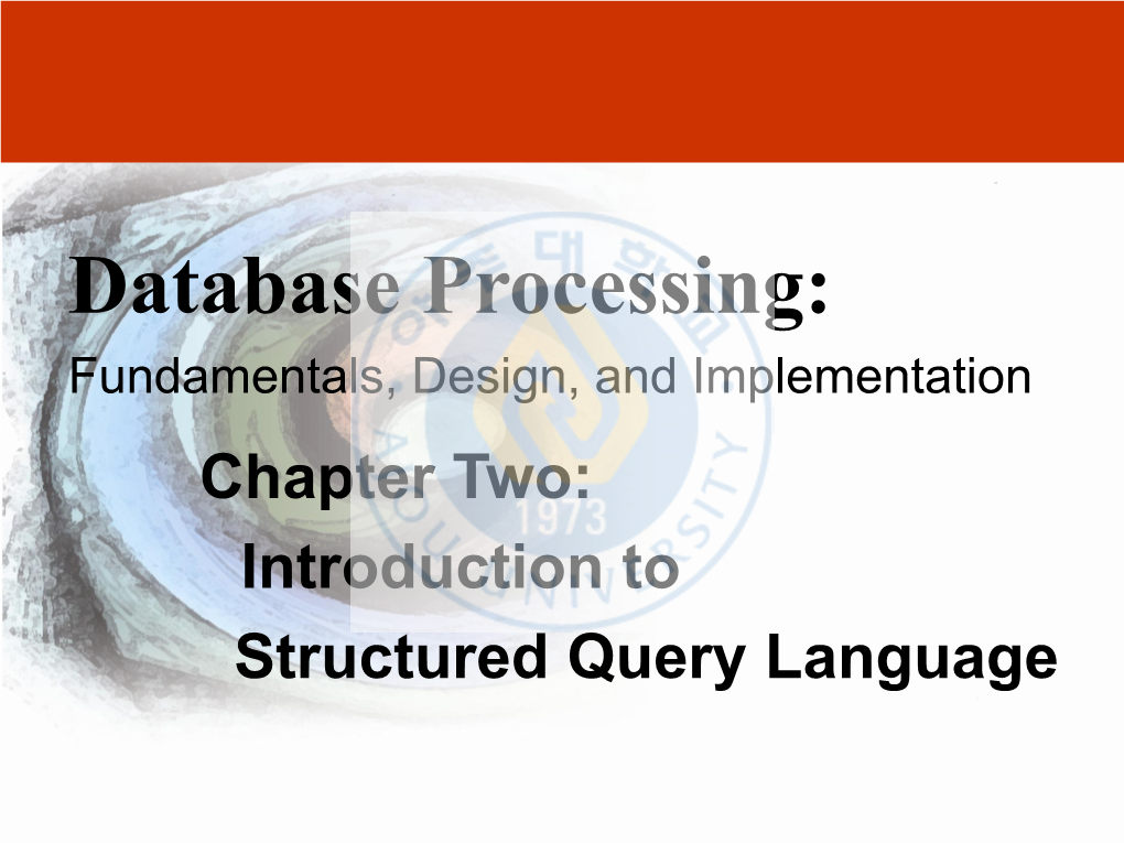 Database Processing: Fundamentals, Design, and Implementation Chapter Two: Introduction to Structured Query Language