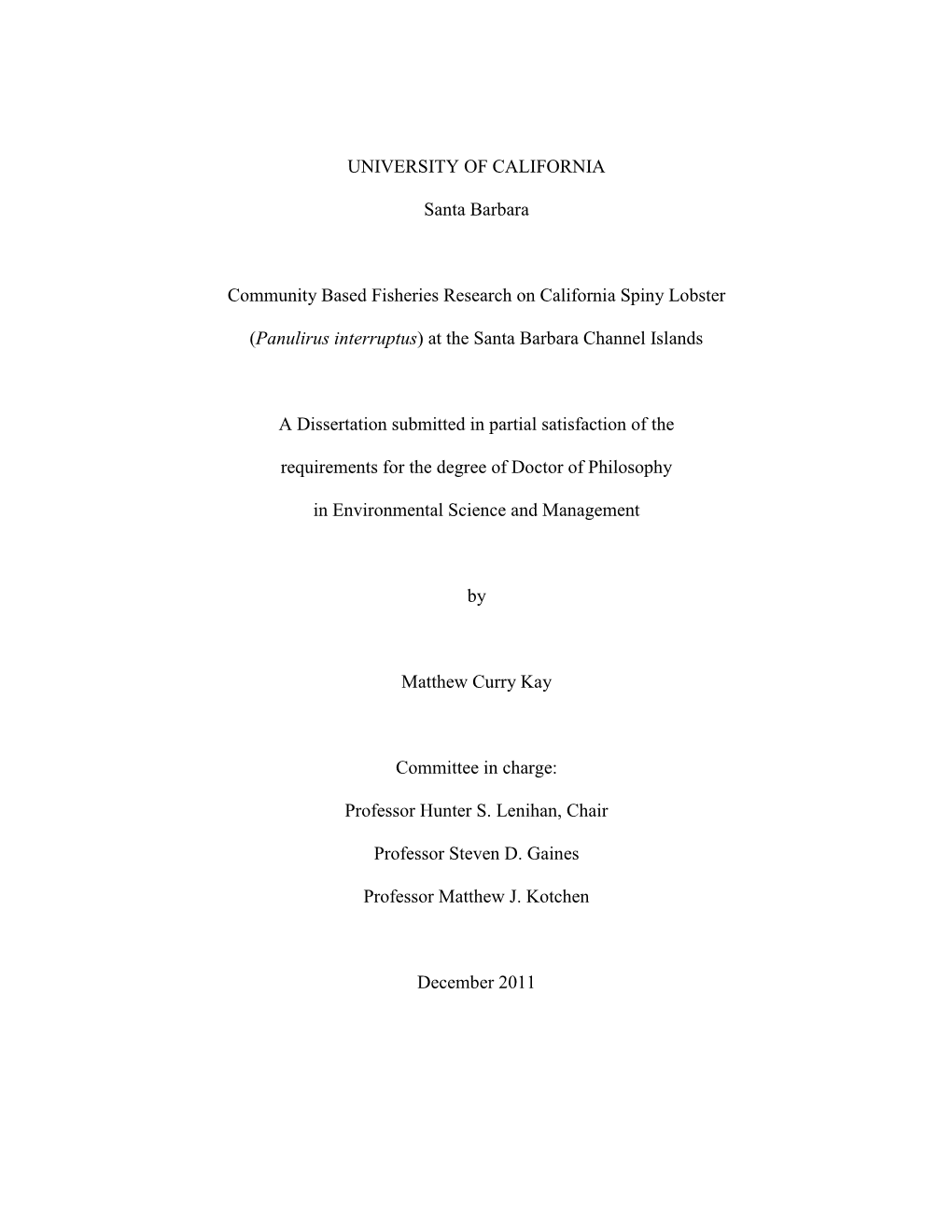 UNIVERSITY of CALIFORNIA Santa Barbara Community Based Fisheries Research on California Spiny Lobster (Panulirus Interruptus) A