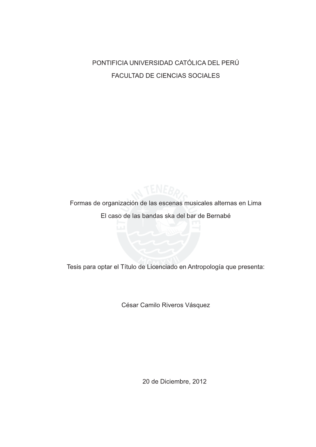 PONTIFICIA UNIVERSIDAD CATÓLICA DEL PERÚ FACULTAD DE CIENCIAS SOCIALES Formas De Organización De Las Escenas Musicales Altern